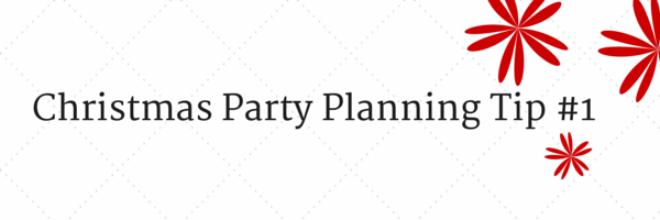 Christmas Party Planning Tip #1