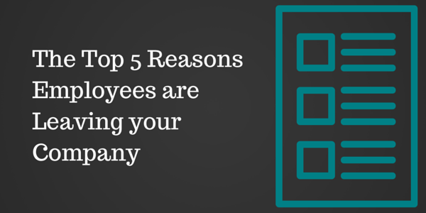 The Top 5 Reasons Employees are Leaving