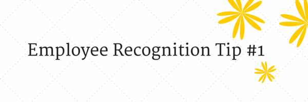 Employee Recognition Tip #1