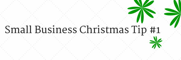 Small Business Tip #1 