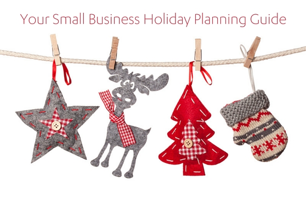 Your Small Business Holiday Planning Guide