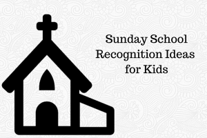 Awesome Sunday School Recognition Ideas for Kids